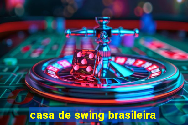 casa de swing brasileira